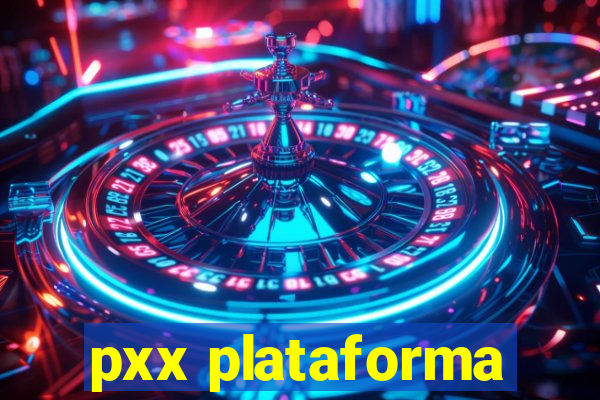 pxx plataforma